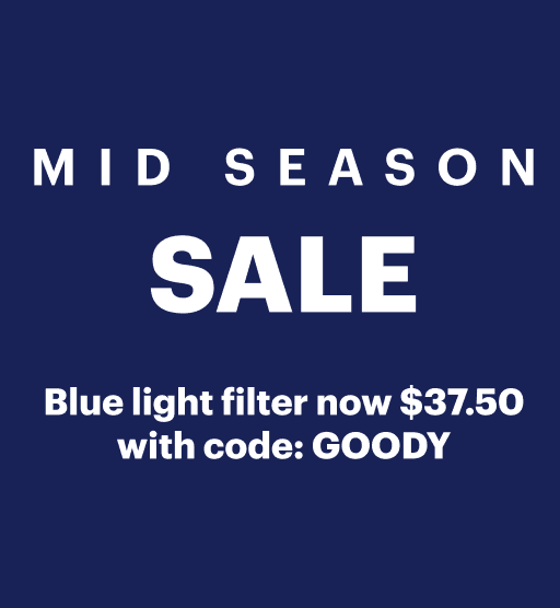 Mid Season Sale. 50% Off All Glasses. Blue Light Filter now $37.50 with code: GOODY