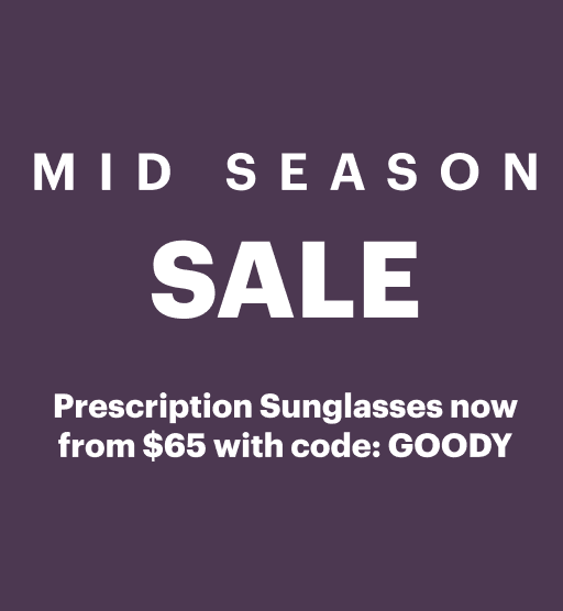 Mid Season Sale 50% Off All Glasses. Prescription Sunglasses now from $65 with code: GOODY