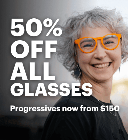 50% Off All Glasses. Progressives now from $150