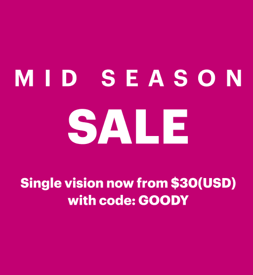 Mid Season Sale. 50% Off All Glasses. Single Vision now from $30(USD) with code GOODY
