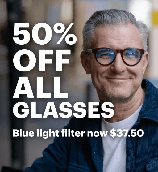 50% Off All Glasses. Blue Light Filter now $37.50 with code GOODY