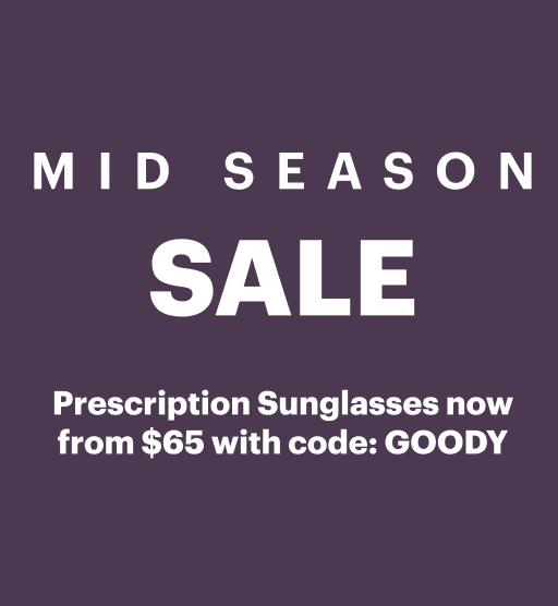 Mid Season Sale. 50% Off All Glasses. Prescription Sunglasses now from $65 with code GOODY